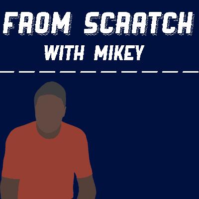 From Scratch w/Mikey (Ft Taylor) ---- Starting a Business