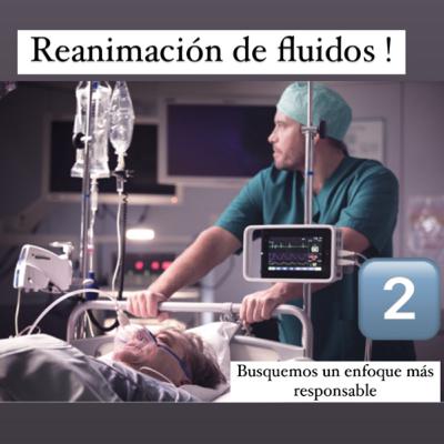 Reanimación de fluidos en sepsis . Busquemos un enfoque responsable ✌️ Reanimación de fluidos en sepsis . Busquemos un enfoque responsable ✌️