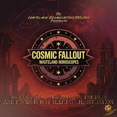 WBN Presents Cosmic Fallout Horoscopes: The Cosmos Is Throwing a Tantrum, and Pisces Is Crying About It