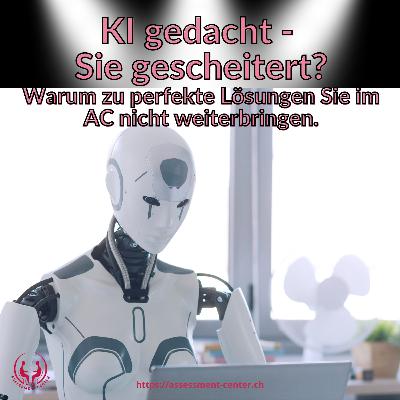 #101 - Zu klug fürs Assessment? Wenn KI Sie in der Fallstudie scheitern lässt