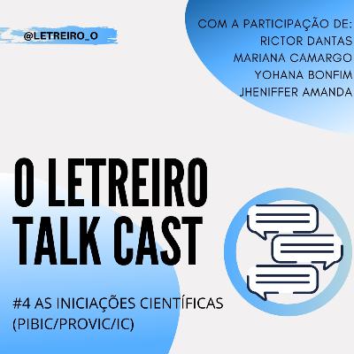 As iniciações científicas (PIBIC/PROVIC/IC) - O letreiro TALKCAST#4 As iniciações científicas (PIBIC/PROVIC/IC) - O letreiro TALKCAST#4