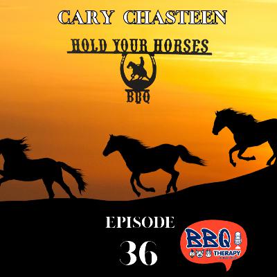 Cary Chasteen — Hold Your Horses BBQ | Gamblin on BBQ