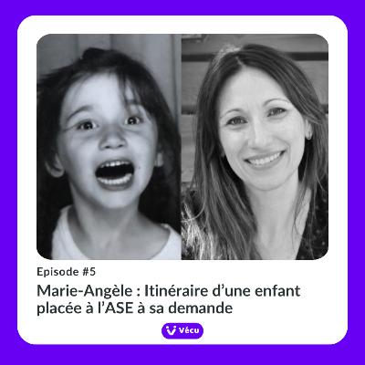 #5 - MARIE-ANGELE : ITINERAIRE D’UNE ENFANT PLACEE A L’AIDE SOCIALE A L'ENFANCE A SA DEMANDE #5 - MARIE-ANGELE : ITINERAIRE D’UNE ENFANT PLACEE A L’AIDE SOCIALE A L'ENFANCE A SA DEMANDE
