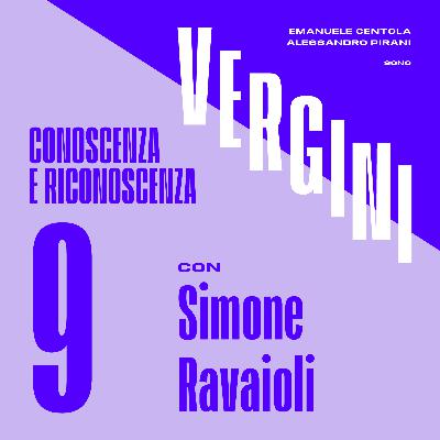 Ep. 9 - Conoscenza e riconoscenza, con Simone Ravaioli