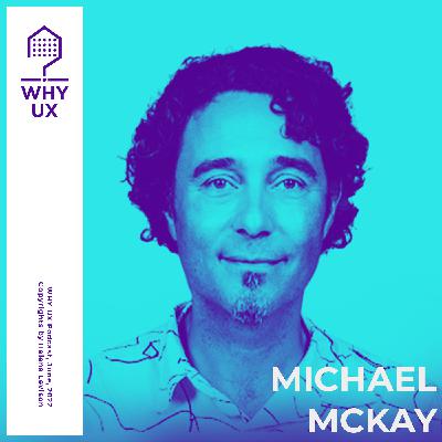 Why UX? 55# Michael McKay