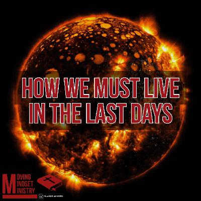 How we must live in the last days