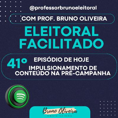#41 - Eleitoral Facilitado - Impulsionamento de Conteúdo na Pré-Campanha Eleitoral #41 - Eleitoral Facilitado - Impulsionamento de Conteúdo na Pré-Campanha Eleitoral