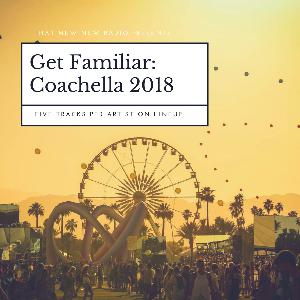 🎡 Get Familiar : Coachella 2018 Lineup Review Playlist
