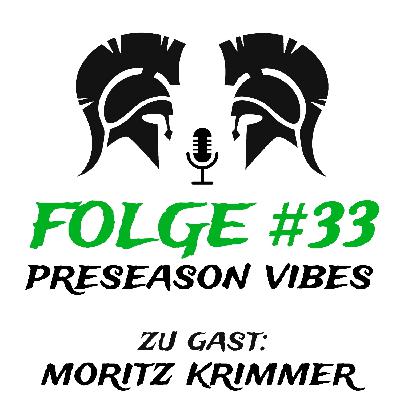 #33 Preseason Vibes (zu Gast: Moritz Krimmer)