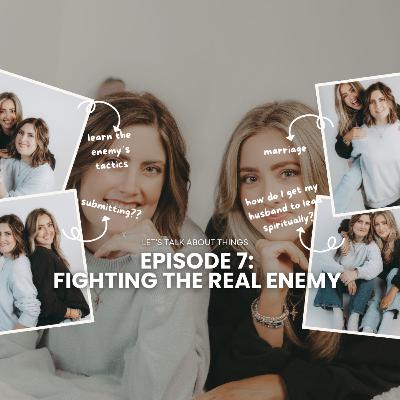 Episode 7: Fighting the Real Enemy Episode 7: Fighting the Real Enemy