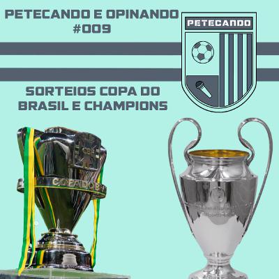 #009 Petecando e Opinando - Sorteios Copa do Brasil e Champions #009 Petecando e Opinando - Sorteios Copa do Brasil e Champions