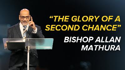 The Glory of a Second Chance | The Bishop Allan Mathura | GO Church The Glory of a Second Chance | The Bishop Allan Mathura | GO Church