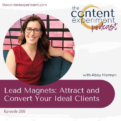 265. Using Lead Magnets: Attract and Convert Your Ideal Clients