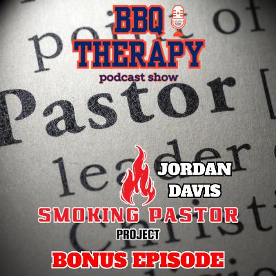 Jordan Davis- The Smoking Pastor Project | Barbecue is Soul Food