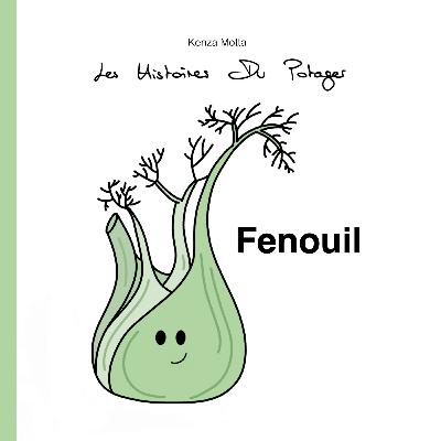 Les Histoires Du Potager - FENOUIL - Kenza Motta