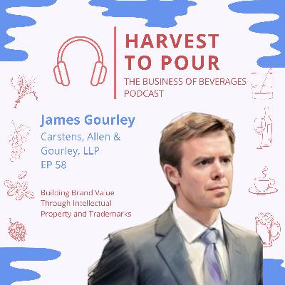 Building Brand Value Through Intellectual Property and Trademarks with James Gourley Building Brand Value Through Intellectual Property and Trademarks with James Gourley