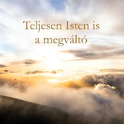 Teljesen Isten is a Megváltó - Dániel 7:13-14 Teljesen Isten is a Megváltó - Dániel 7:13-14