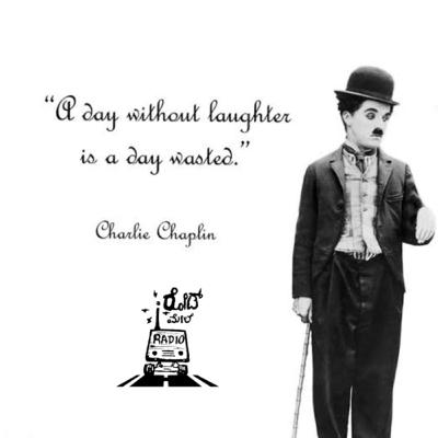 A day without laughter is a day wasted - Charlie Chaplin - Rj Shree