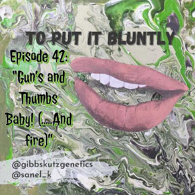 Guns And Thumbs Baby! (.....and fire)