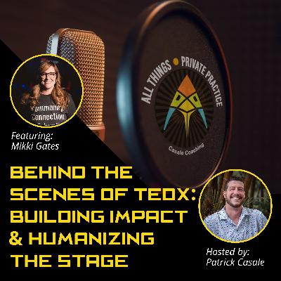 Episode 211: Behind the Scenes of TEDx: Building Impact and Humanizing the Stage [featuring Mikki Gates]