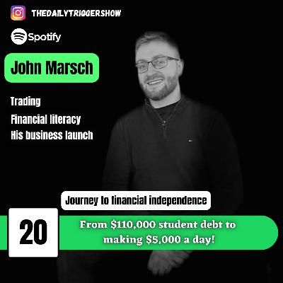 #20: From $110,000 student debt to making $5,000 in a day ~John Marsch #20: From $110,000 student debt to making $5,000 in a day ~John Marsch