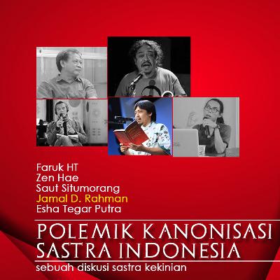 Kanonisasi Sastra Indonesia Mengancam Budaya Literasi yang Sedang Dibangun (Jamal D. Rahman) Kanonisasi Sastra Indonesia Mengancam Budaya Literasi yang Sedang Dibangun (Jamal D. Rahman)