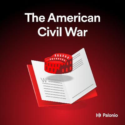 The American Civil War: Causes, Conflicts, and Reconstruction