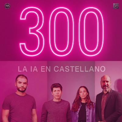 Episodio 300: La IA en castellano