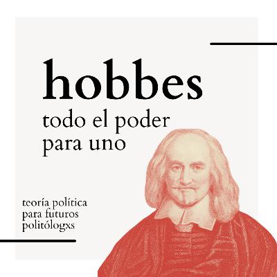 Episodio 2: Hobbes, todo el poder para uno