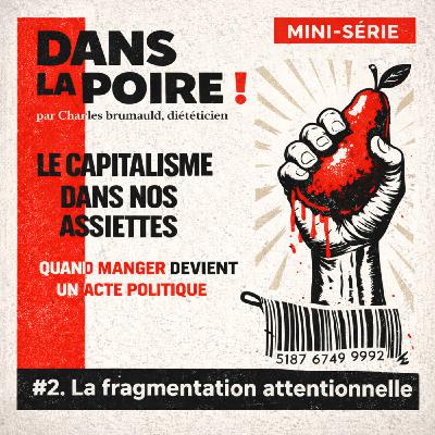 LE CAPITALISME DANS NOS ASSIETTES - Fragmentation attentionnelle : comment le multitâche nous coupe du repas (2/5)