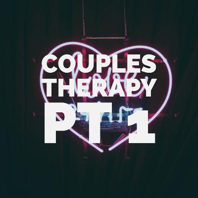 #5 Couples Therapy PT 1
