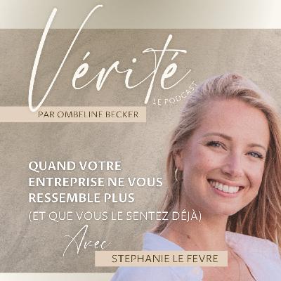 #49 Quand votre entreprise ne vous ressemble plus : les signes d’un manque d'alignement avec Stephanie Le Fèvre
