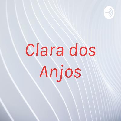PODCAST CLARA DOS ANJOS PODCAST CLARA DOS ANJOS