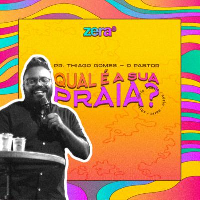 QUAL É A SUA PRAIA? #EP.3 O Pastor // Thiago Gomes - ZERA QUAL É A SUA PRAIA? #EP.3 O Pastor // Thiago Gomes - ZERA