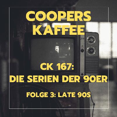 CK167: Die Serien der 90er – Folge 3: Late 90s
