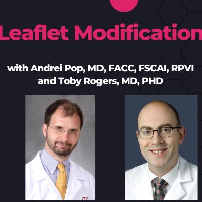 Leaflet Modification: Basilica, Shortcut, and the Future of Coronary Protection with Dr. Toby Rogers and Dr. Andrei Pop