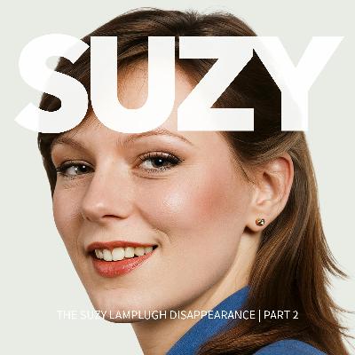 The Suzy Lamplugh Disappearance: Part 2 The Suzy Lamplugh Disappearance: Part 2