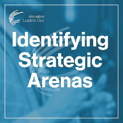 How to Identify Innovation Areas of Focus (Strategic Arenas)? How to Identify Innovation Areas of Focus (Strategic Arenas)?