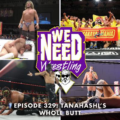 Episode 329: Tanahashi's Whole Butt