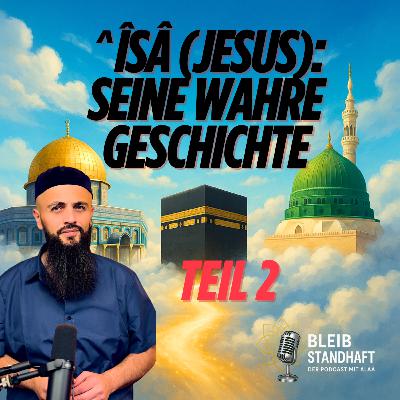 #30 ^Îsâ ( Jesus) : Seine wahre Geschichte im Islam - Teil 2. Bleib Standhaft der Islam Podcast mit Alaá #30 ^Îsâ ( Jesus) : Seine wahre Geschichte im Islam - Teil 2. Bleib Standhaft der Islam Podcast mit Alaá
