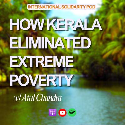How Kerala Eliminated Extreme Poverty (w/ Atul Chandra) How Kerala Eliminated Extreme Poverty (w/ Atul Chandra)