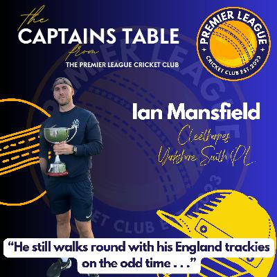 "The Captains Table" from The Premier League Cricket Club with Ian Mansfield of Cleethorpes CC