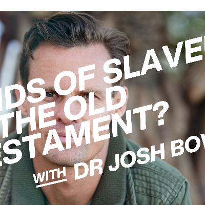 What are the kinds of slavery in the Old Testament? with Dr Josh Bowen