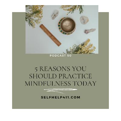 5 Reasons You Should Practice Mindfulness Today