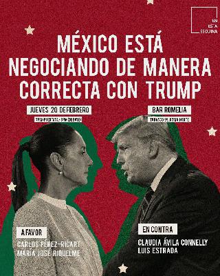 México está negociando de manera correcta con Trump