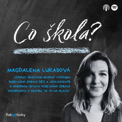 CŠ #31 Magdalena Lukasová z NUDZ: Každý pedagog by se měl naučit, jak vést podpůrný rozhovor