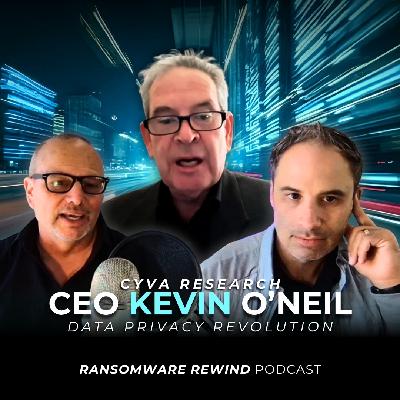 Revolutionizing Data Privacy w/ CEO Kevin O'Neil - Ransomware Rewind Podcast