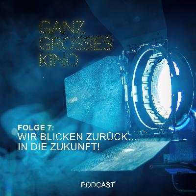 Folge 7: Wir blicken zurück… in die Zukunft Folge 7: Wir blicken zurück… in die Zukunft