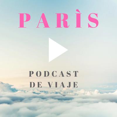 Viajar a París por libre. Podcast de viaje con consejos para viajar y organizar el viaje