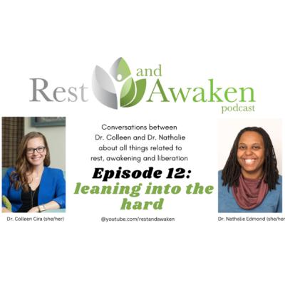 Rest and Awaken: Episode 12 Leaning into the hard